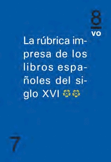 RUBRICA IMPRESA DE LOS LIBROS ESPAÑOLES DEL SIGLO XVI  *II*