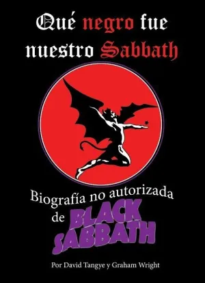 QUÉ NEGRO FUE NUESTRO SABBATH: BIOGRAFÍA NO AUTORIZADA DE BLACK SABBATH