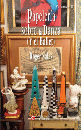 PAPELERIA SOBRE LA DANZA (Y EL BALLET) VOLUMEN II
