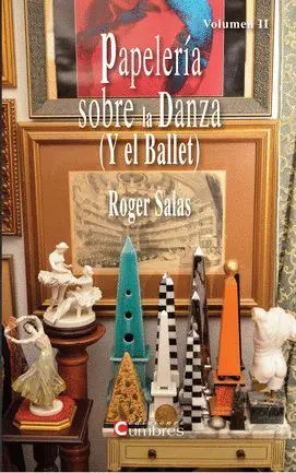 PAPELERIA SOBRE LA DANZA (Y EL BALLET) VOLUMEN II