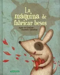 LA MÁQUINA DE FABRICAR BESOS