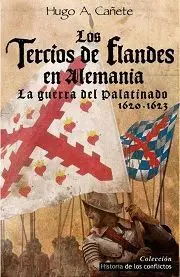LOS TERCIOS DE FLANDES EN ALEMANIA: LA GUERRA DEL PALATINADO 1620-1623 LOS TERCIOS DE FLANDES EN ALEMANIA: LA GUERRA DEL PALATINADO 1620-1623