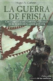LA GUERRA DE FRISIA: LAS CAMPAÑAS DEL CORON EL VERDUGO EN EL NORTE DE FLANDES ( 1579-1594 )
