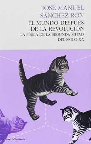EL MUNDO DESPUÉS DE LA REVOLUCIÓN: LA FÍSICA DE LA SEGUNDA MITAD DEL SIGLO XX