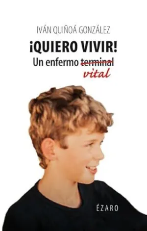 QUIERO VIVIR! UN ENFERMO VITAL
