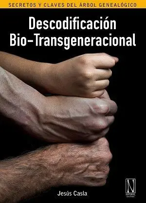 DESCODIFICACIÓN BIO-TRANSGENERACIONAL: SECRETOS Y CLAVES DEL ÁRBOL GENEALÓGICO