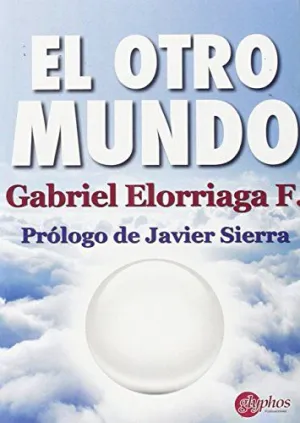 OTRO MUNDO, EL, MAGIA, RELIGIÓN Y CIENCIA EN EL SIGLO XXI