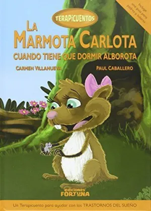 LA MARMOTA CARLOTA CUANDO TIENE QUE DORMIR ALBOROTA