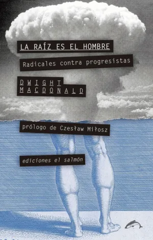 LA RAÍZ ES EL HOMBRE: RADICALES CONTRA PROGRESISTAS