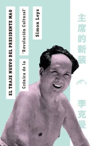 EL TRAJE NUEVO DEL PRESIDENTE MAO: CRÓNICA DE LA ´REVOLUCIÓN CULTURAL´