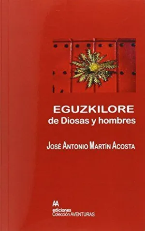 EGUZKILORE DE DIOSAS Y HOMBRES
