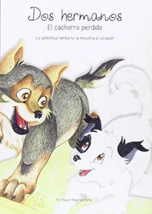 DOS HERMANOS: EL CACHORRO PERDIDO. LA AUTÉNTICA FAMILIA TE LA MUESTRA EL CORAZÓN