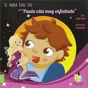 EL HADA CHIC EN: PAULA ESTA MUY ENFADADA