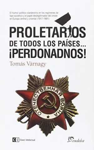 PROLETARIOS DE TODOS LOS PAÍSES ¡PERDONADNOS!