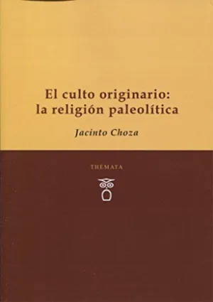 EL CULTO ORIGINARIO: LA RELIGIÓN PALEOLÍTICA