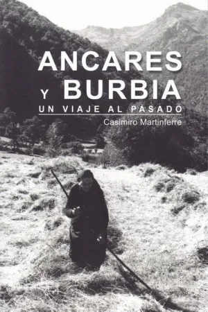 ANCARES Y BURBIA: UN VIAJE AL PASADO (LIBRO + MAPA) ANCARES Y BURBIA: UN VIAJE AL PASADO (LIBRO + MAPA)