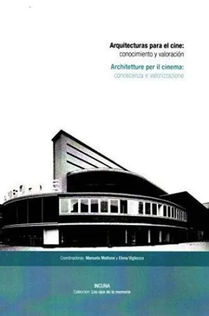 ARQUITECTURAS PARA EL CINE: CONOCIMIENTO Y VALORACIÓN ARQUITECTURAS PARA EL CINE: CONOCIMIENTO Y VALORACIÓN