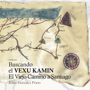 BUSCANDO EL VEXU KAMIN. EL VIEJO CAMINO DE SANTIAGO