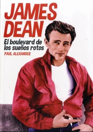 JAMES DEAN : EL BOULEVARD DE LOS SUEÑOS ROTOS