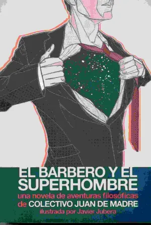 EL BARBERO Y EL SUPERHOMBRE: UNA NOVELA DE AVENTURAS FILOSOFICAS EL BARBERO Y EL SUPERHOMBRE: UNA NOVELA DE AVENTURAS FILOSOFICAS