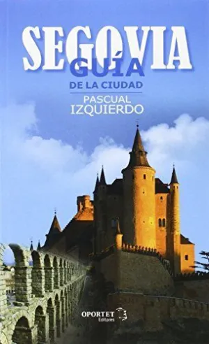 SEGOVIA: GUÍA DE LA CIUDAD