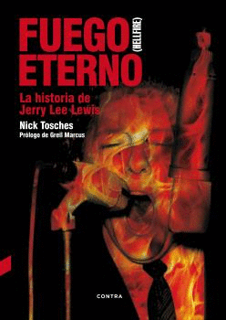 FUEGO ETERNO : LA HISTORIA DE JERRY LEE LEWIS