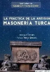 LA PRÁCTICA DE LA ANTIGUA MASONERÍA TURCA