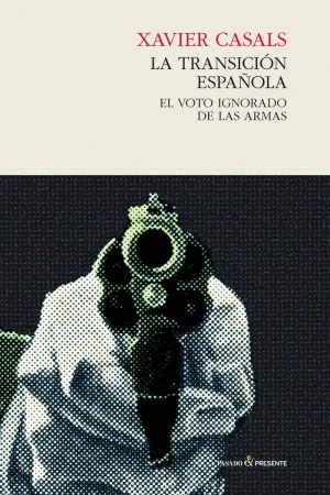 LA TRANSICIÓN ESPAÑOLA: EL VOTO IGNORADO DE LAS ARMAS