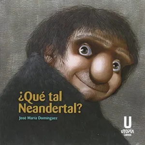 QUÉ TAL NEANDERTAL?