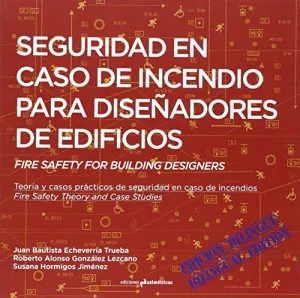 SEGURIDAD EN CASO DE INCENDIO PARA DISEÑADORES DE EDIFICIOS. FIRE SAFETY FOR BUILDING DESIGNERS