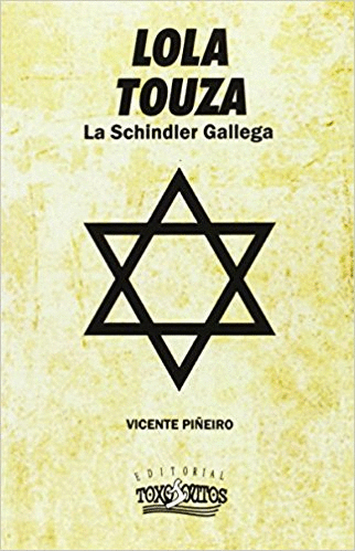 LOLA TOUZA : LA SCHINDLER GALLEGA, 1941-1945