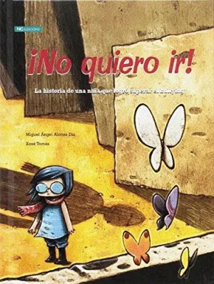 NO QUIERO IR! LA HISTORIA DE UNA NIÑA QUE LOGRÓ SUPERAR EL BULLYING