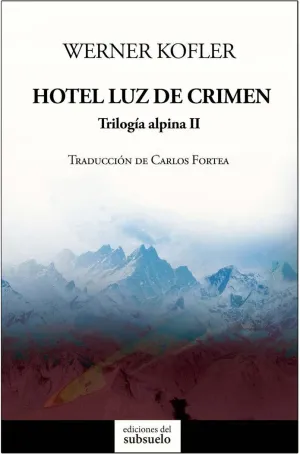 HOTEL LUZ DE CRIMEN: TRILOGÍA ALPINA II HOTEL LUZ DE CRIMEN: TRILOGÍA ALPINA II