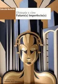 DISTOPÍA Y CINE: FUTURO(S) IMPERFECTO(S)