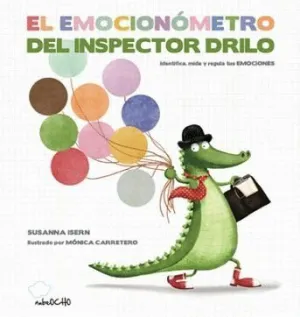EL EMOCIONÓMETRO DEL INSPECTOR DRILO: IDENTIFICA, MIDE Y REGULA TUS EMOCIONES EL EMOCIONÓMETRO DEL INSPECTOR DRILO: IDENTIFICA, MIDE Y REGULA TUS EMOCIONES