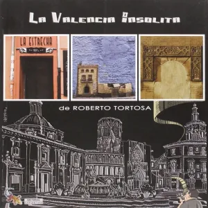 LA VALENCIA INSOLITA LA VALENCIA INSOLITA