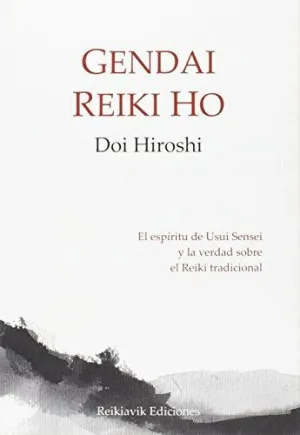 GENDAI REIKI HO : EL ESPÍRITU DE USUI SENSEI Y LA VERDAD SOBRE EL REIKI TRADICIONAL