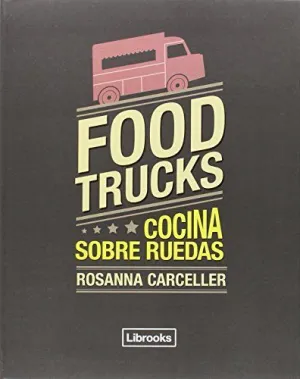 FOOD TRUCKS: COCINA SOBRE RUEDAS