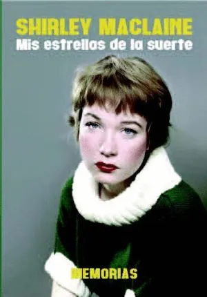 SHIRLEY MACLAINE: MIS ESTRELLAS DE LA SUERTE. MEMORIAS