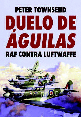 DUELO DE ÁGUILAS: RAF CONTRA LUFTWAFFE