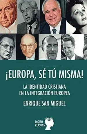 EUROPA, SE TU MISMA! LA IDENTIDAD CRISTIANA EN LA INTEGRACIÓN EUROPEA EUROPA, SE TU MISMA! LA IDENTIDAD CRISTIANA EN LA INTEGRACIÓN EUROPEA