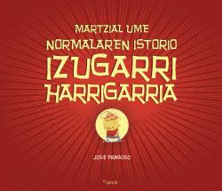 MARTZIAL UME NORMALAREN ISTORIO IZUGARRI HARRIGARRIA.
