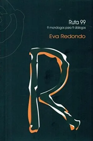 RUTA 99: 9 MONOLOGOS PARA 9 DIALOGOS