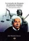 LA MIRADA DE EINSTEIN AL UNIVERSO JURÍDICO: EL DERECHO Y LA JUSTICIA COMO NUNCA ANTES HABÍAN SIDO CO