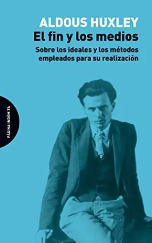 EL FIN Y LOS MEDIOS: SOBRE LOS IDEALES Y LOS MÉTODOS EMPLEADOS PARA SU REALIZACIÓN