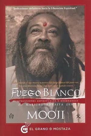 FUEGO BLANCO: COMPRENSIONES ESPIRITUALES Y ENSEÑANZAS DEL MAESTRO ADVAITA ZEN