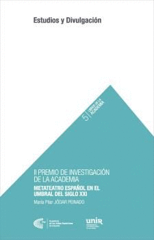 II PREMIO DE INVESTIGACIÓN DE LA ACADEMIA. METATEATRO ESPAÑOL EN EL UMBRAL DEL SIGLO XXI: EL MUNDO D