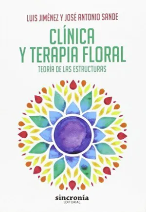 CLÍNICA Y TERAPIA FLORAL: TEORÍA DE LAS ESTRUCTURAS