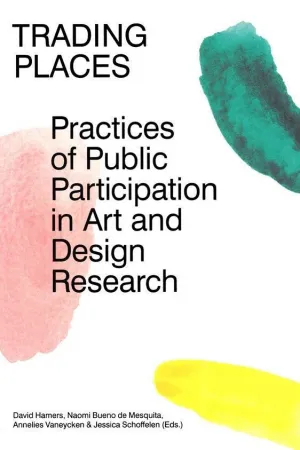 TRADING PLACES: PRACTICES OF PUBLIC PARTICIPATION IN ART DESIGN RESEARCH TRADING PLACES: PRACTICES OF PUBLIC PARTICIPATION IN ART DESIGN RESEARCH