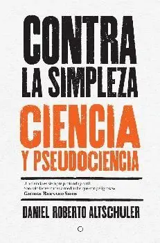 CONTRA LA SIMPLEZA: CIENCIA Y PSEUDOCIENCIA CONTRA LA SIMPLEZA: CIENCIA Y PSEUDOCIENCIA